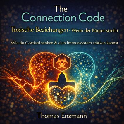 The Connection Code - Toxische Beziehungen - Wenn der Körper streikt