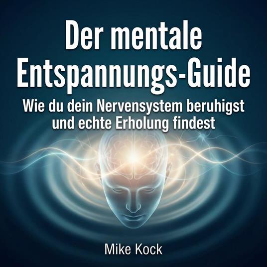Der mentale Entspannungs-Guide
