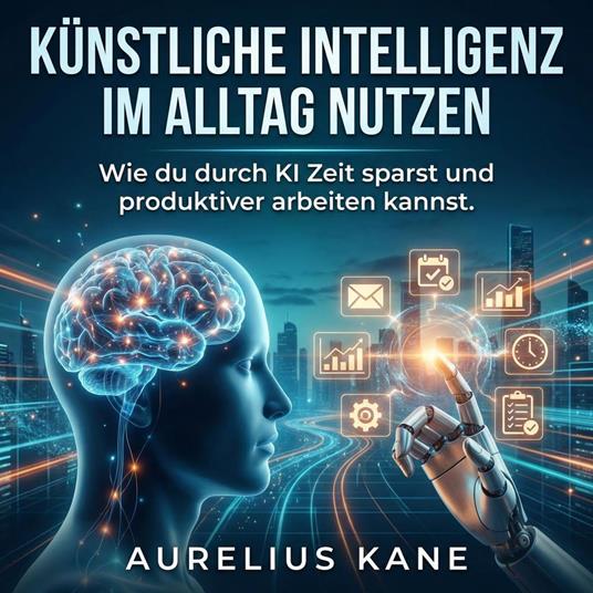 Künstliche Intelligenz im Alltag nutzen