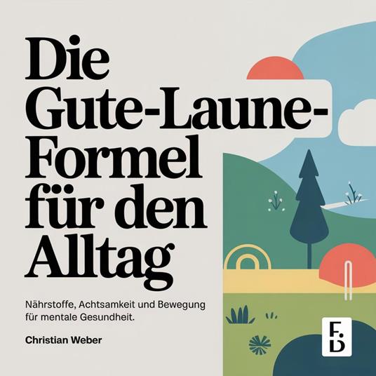 Die Gute-Laune-Formel für den Alltag