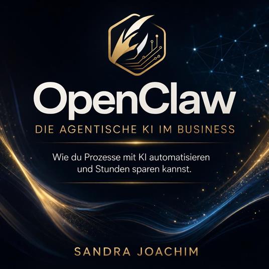 OpenClaw: Die agentische KI im Business