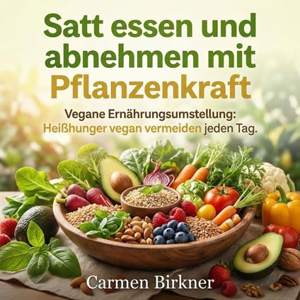 Satt essen und abnehmen mit Pflanzenkraft