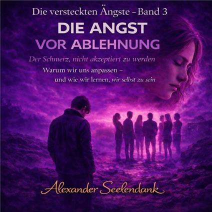 Die Angst vor Ablehnung