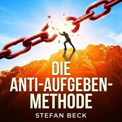 Die Anti-Aufgeben-Methode