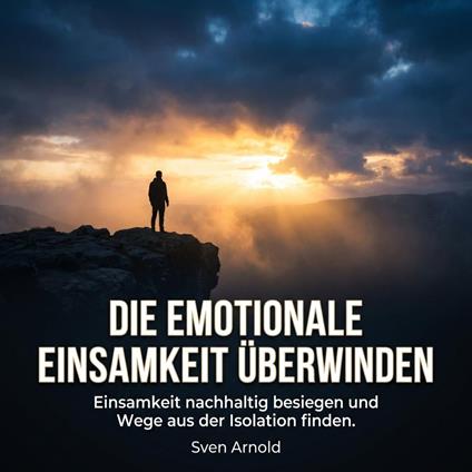 Die emotionale Einsamkeit überwinden