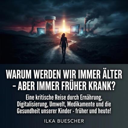 Warum werden wir immer älter – aber immer früher krank?