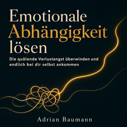 Emotionale Abhängigkeit lösen