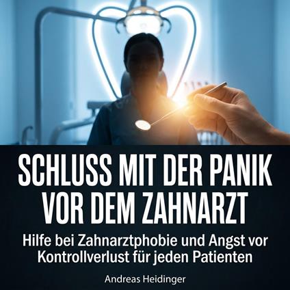 Schluss mit der Panik vor dem Zahnarzt