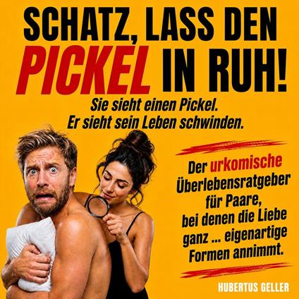Schatz, Lass Den Pickel in Ruh! Sie Sieht Einen Pickel. Er Sieht Sein Leben Schwinden.