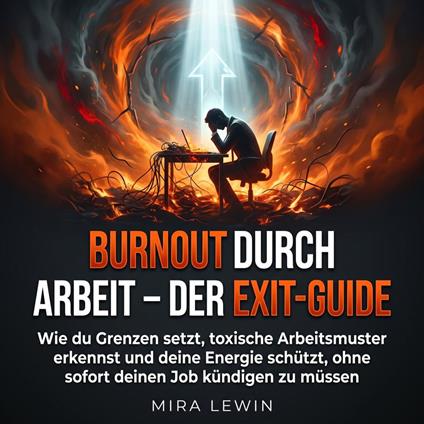 Burnout durch Arbeit – Der Exit-Guide