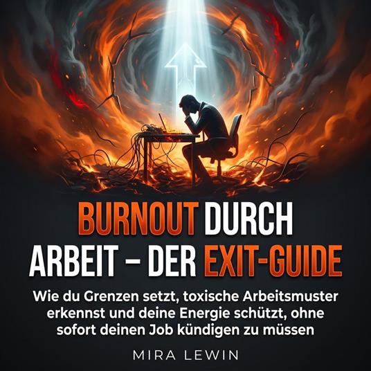 Burnout durch Arbeit – Der Exit-Guide