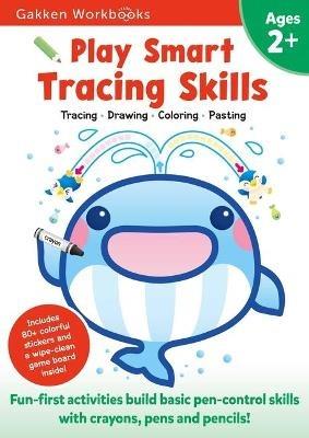 Play Smart Tracing Skills Age 2+: Preschool Activity Workbook with Stickers for Toddlers Ages 2, 3, 4: Learn Basic Pen-Control Skills with Crayons, Pens and Pencils (Full Color Pages) - Gakken Early Childhood Experts - cover