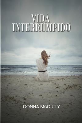 Vida interrumpida - Donna M McCully - cover