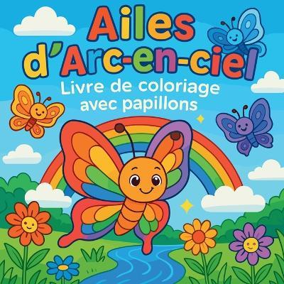 Ailes d'Arc-en-ciel - Livre de coloriage papillons - Chris Martin - cover