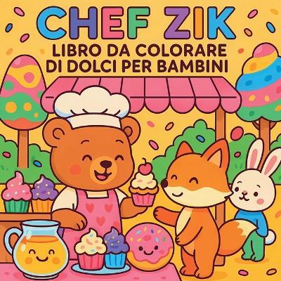 Chef Zik - Libro da colorare di dolcetti per bambini - Chris Martin - cover