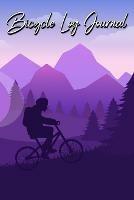 Bicycle Log Journal: Journal for All Cycling Enthusiasts (Gift Idea for Biking Lovers)