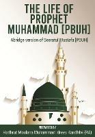 The Life of Prophet Muhammad [PBUH]: Abridge version of Seeratul Mustafa [PBUH] - cover