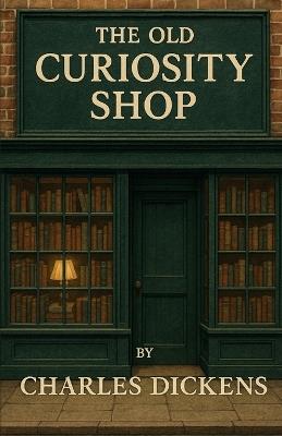 The Old Curiosity Shop (Illustrated) - Charles Dickens - cover