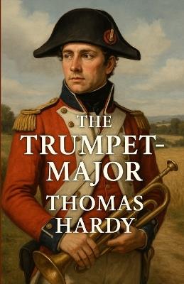 The Trumpet Major (Illustrated) - Thomas Hardy - cover