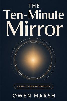 The Ten-Minute Mirror - Owen Marsh - cover