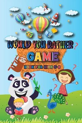 Would You Rather Game Book For Kids - Rafferty Daytona - cover