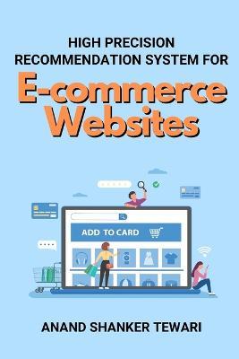 High Precision Recommendation System for E-commerce Websites - Anand Shanker Tewari - cover
