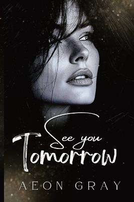 See you tomorrow - Aeon Gray - cover