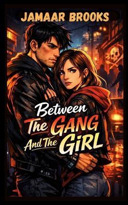 Between the Gang and the Girl - Jamaar Brooks - cover