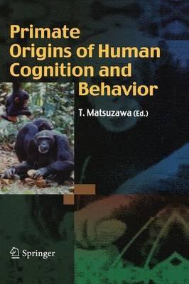 Primate Origins of Human Cognition and Behavior - cover