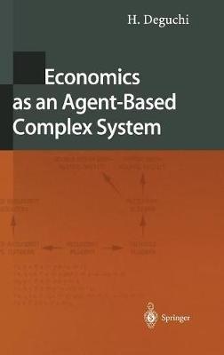 Economics as an Agent-Based Complex System: Toward Agent-Based Social Systems Sciences - H. Deguchi - cover