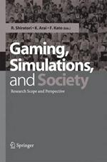 Gaming, Simulations and Society: Research Scope and Perspective