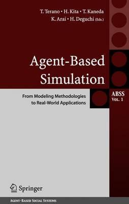 Agent-Based Simulation: From Modeling Methodologies to Real-World Applications: Post Proceedings of the Third International Workshop on Agent-Based Approaches in Economic and Social Complex Systems 2004 - cover