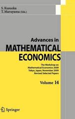 Advances in Mathematical Economics Volume 14: The Workshop on Mathematical Economics 2009 Tokyo, Japan, November 2009  Revised Selected Papers