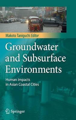 Groundwater and Subsurface Environments: Human Impacts in Asian Coastal Cities - cover