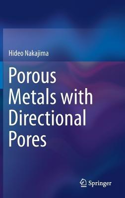 Porous Metals with Directional Pores - Hideo Nakajima - cover