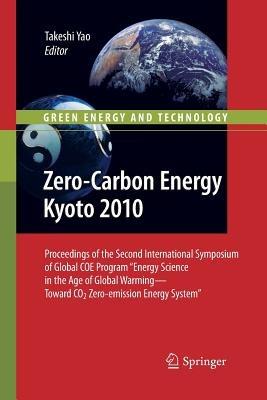 Zero-Carbon Energy Kyoto 2010: Proceedings of the Second International Symposium of Global COE Program "Energy Science in the Age of Global Warming—Toward CO2 Zero-emission Energy System" - cover