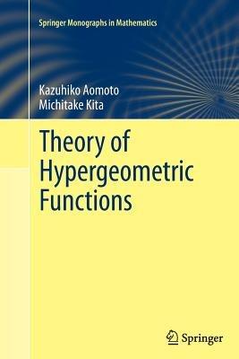 Theory of Hypergeometric Functions - Kazuhiko Aomoto,Michitake Kita - cover