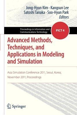 Advanced Methods, Techniques, and Applications in Modeling and Simulation: Asia Simulation Conference 2011, Seoul, Korea, November 2011, Proceedings - cover