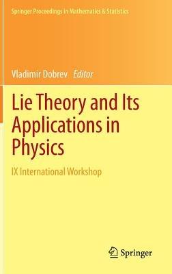 Lie Theory and Its Applications in Physics: IX International Workshop - cover