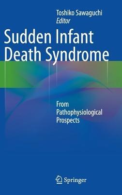 Sudden Infant Death Syndrome: From Pathophysiological Prospects - cover