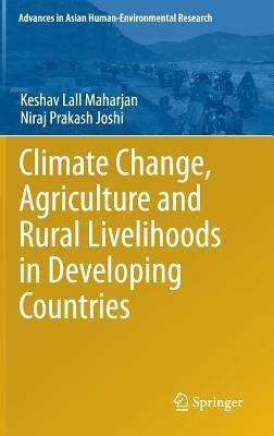 Climate Change, Agriculture and Rural Livelihoods in Developing Countries - Keshav Lall Maharjan,Niraj  Prakash Joshi - cover