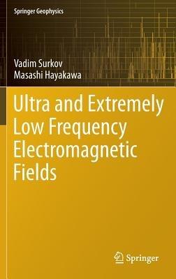 Ultra and Extremely Low Frequency Electromagnetic Fields - Vadim Surkov,Masashi Hayakawa - cover