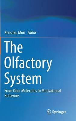 The Olfactory System: From Odor Molecules to Motivational Behaviors - cover