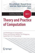 Theory and Practice of Computation: 2nd Workshop on Computation: Theory and Practice, Manila, The Philippines, September 2012, Proceedings