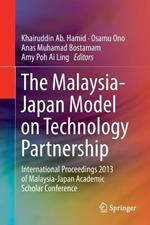 The Malaysia-Japan Model on Technology Partnership: International Proceedings 2013 of Malaysia-Japan Academic Scholar Conference