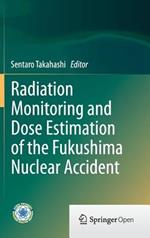 Radiation Monitoring and Dose Estimation of the Fukushima Nuclear Accident