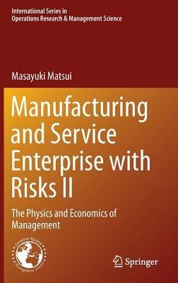 Manufacturing and Service Enterprise with Risks II: The Physics and Economics of Management - Masayuki Matsui - cover