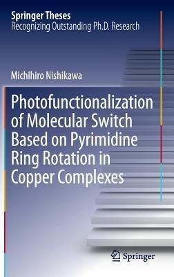 Photofunctionalization of Molecular Switch Based on Pyrimidine Ring Rotation in Copper Complexes - Michihiro Nishikawa - cover