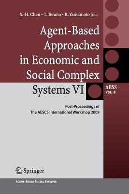 Agent-Based Approaches in Economic and Social Complex Systems VI: Post-Proceedings of The AESCS International Workshop 2009 - cover