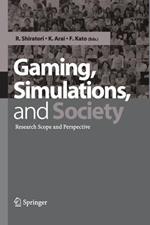 Gaming, Simulations and Society: Research Scope and Perspective